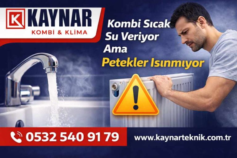 Kombi sıcak su veriyor ama petekler ısınmıyor