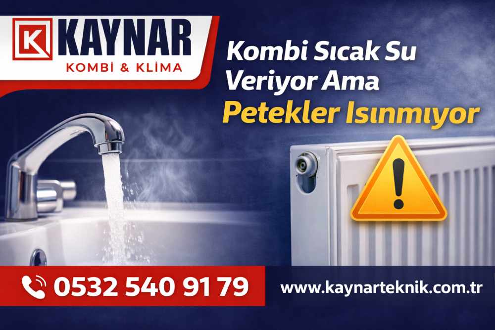 Kombi sıcak su veriyor ama petekler ısınmıyor neden